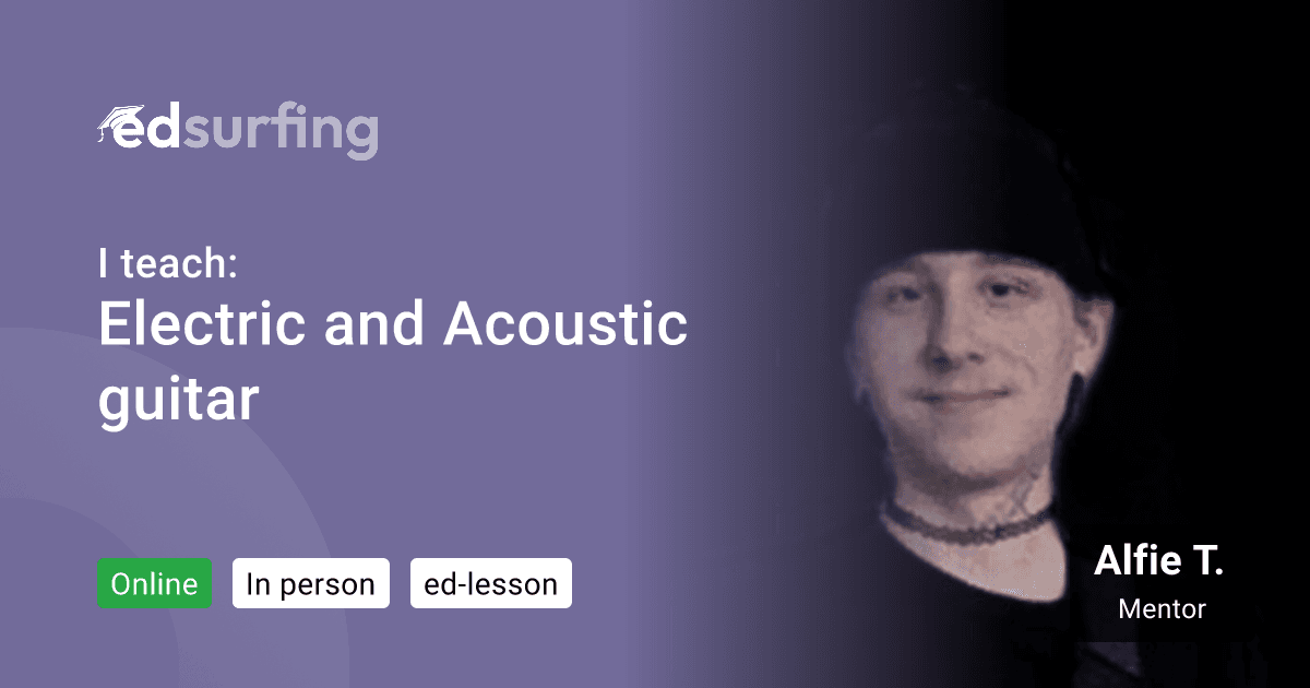 Learn Electric and Acoustic guitar with Alfie T. edsurfing